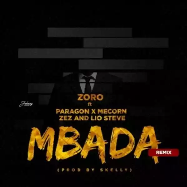 Zoro - Mbada (Remix) ft. Paragon x Mecorn x Zez & Lio Steve